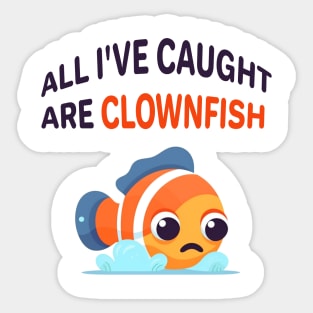 All I've caught are clownfish Sticker